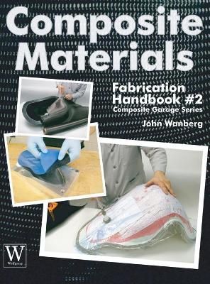 Composite Materials Fabrication Handbook #2 By Wanberg, John