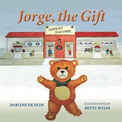Jorge, the Gift By Darlene Eichler 9781941069622 (Paperback)