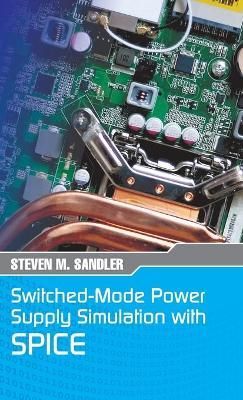 Switched-Mode Power Supply Simulation with SPICE: The Faraday Press Edition