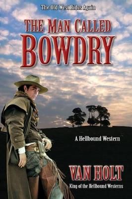The Man Called Bowdry By Van Holt (author), Kevin Boerup (artwork)