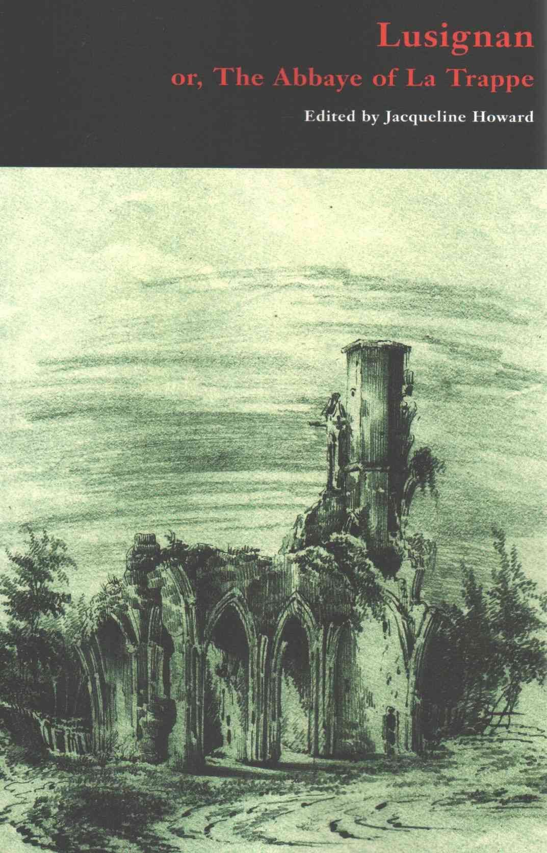 Lusignan; Or, the Abbaye of La Trappe By Jacqueline Howard (editor)