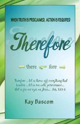 Therefore By Kay Bascom 9781941173213 (Paperback)