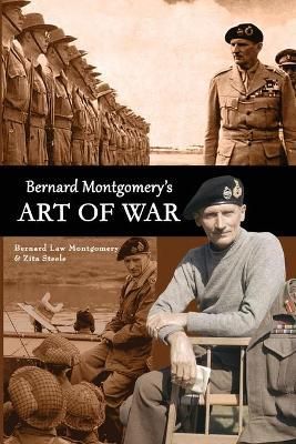 Bernard Montgomery's Art of War By Steele, Zita, 9781941184356