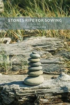 Stones Ripe for Sowing By Bernardin, Libby 9781941209851 (Paperback)