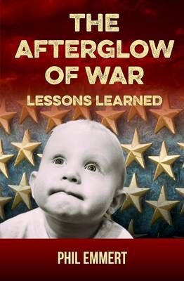 The Afterglow of War By Phil Emmert 9781941251379 (Paperback)