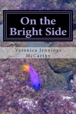 On the Bright Side By Veronica Jennings McCarthy 9781941296035