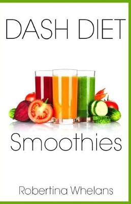 DASH Diet Smoothies By Robertina Whelans 9781941303122 (Paperback)