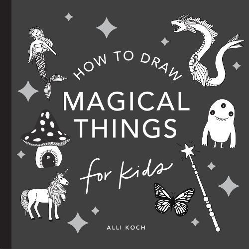 Magical Things: How to Draw Books for Kids, With Unicorns, Dragons, Mermaids, and More (Stocking Stuffers for Kids)