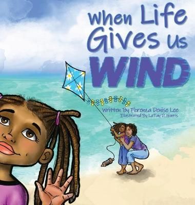 When Life Gives Us Wind By Lee 9781941328217 (Hardback)