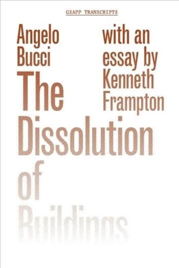 The Dissolution of Buildings By Angelo Bucci 9781941332184 (Paperback)