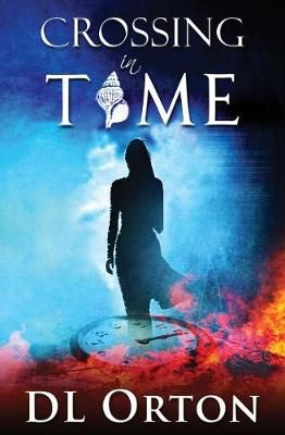 Crossing In Time By Orton, D. L. 9781941368015 (Paperback)