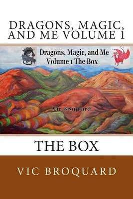 Dragons, Magic, and Me Volume 1 the Box By Vic Broquard 9781941415795