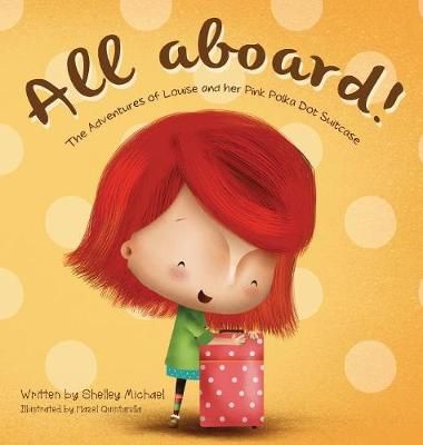 All Aboard: The Adventures of Louise and her Pink Polka Dot Suitcase