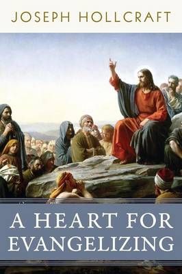 A Heart for Evangelizing By Joseph Hollcraft 9781941447833 (Paperback)