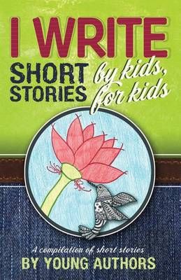 I Write Short Stories by Kids for Kids Vol. 5 9781941515600