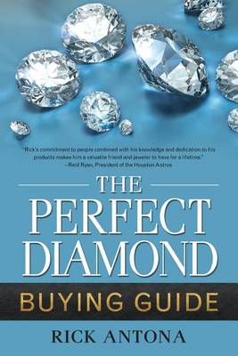 The Perfect Diamond Buying Guide By Rick Antona 9781941515730