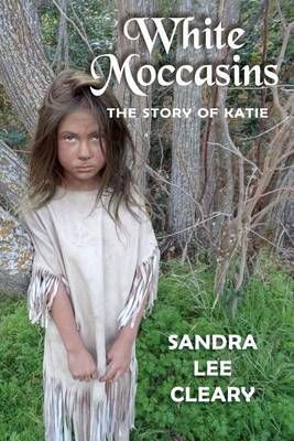 White Moccasins By Sandra Lee Cleary 9781941516126 (Paperback)