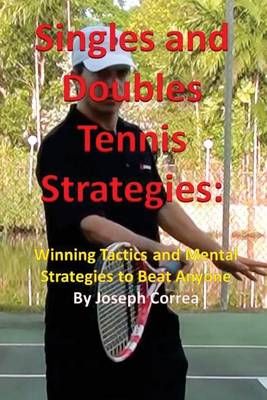 Singles and Doubles Tennis Strategies By Joseph Correa 9781941525074
