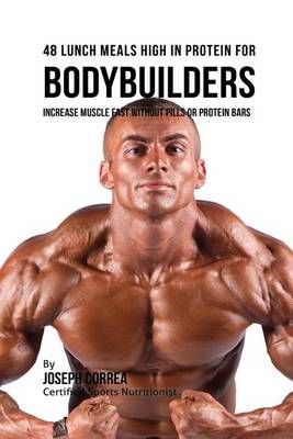 48 Bodybuilder Lunch Meals High In Protein By Joseph Correa