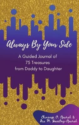 Always By Your Side By Chinenye O Oparah, Kia M Haselrig-Oparah