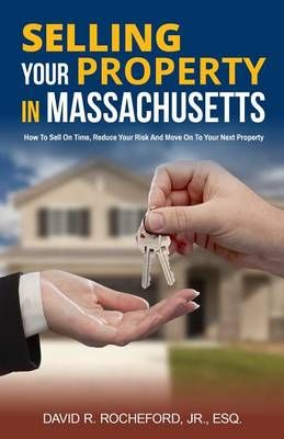 Selling Your Property In Massachusetts By David Rocheford (Paperback)