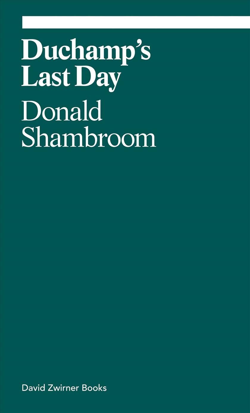 Duchamp's Last Day By Donald Shambroom 9781941701874 (Paperback)