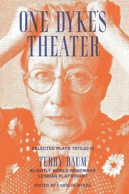 One Dyke's Theater By Terry Baum (author), Carolyn Myers (editor)