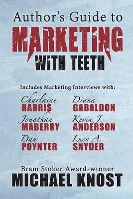 Author's Guide to Marketing With Teeth By Michael Knost 9781941706275