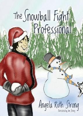 The Snowball Fight Professional By Strong, Angela Ruth 9781941720134