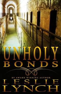 Unholy Bonds: A Novel of Suspense and Healing By Lynch, Leslie,