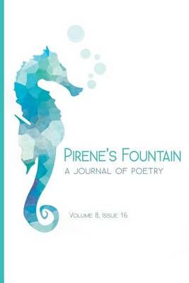 Pirene's Fountain Volume 8, Issue 16 By Ami Kaye (editor) (Paperback)