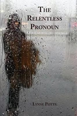 The Relentless Pronoun By Lynne Potts 9781941783306 (Paperback)