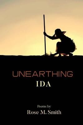 Unearthing Ida By Rose M Smith 9781941783634 (Paperback)