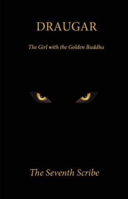 Draugar: The Girl with the Golden Buddha By Seventh Scribe, The