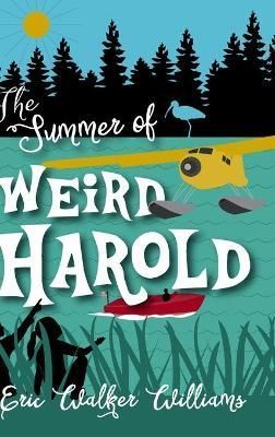 The Summer of Weird Harold By Eric Walker Williams 9781941892275