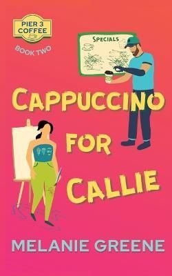 Cappuccino for Callie By Melanie Greene 9781941967300 (Paperback)