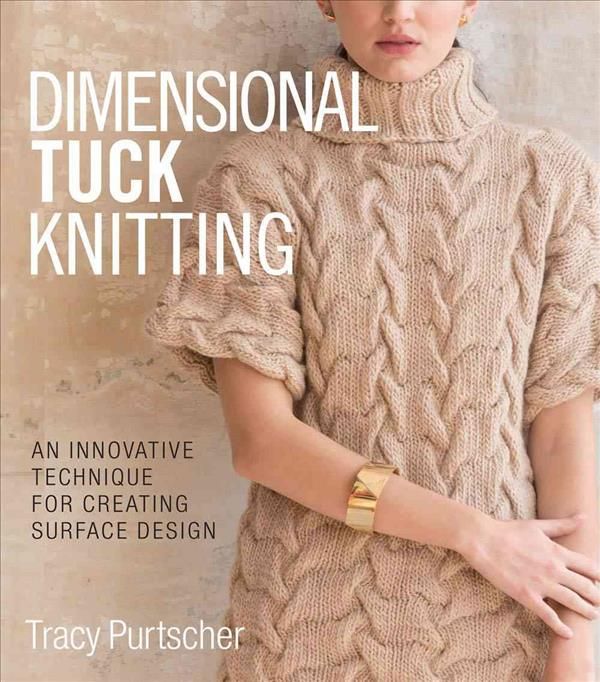 Dimensional Tuck Knitting By Tracy Purtscher 9781942021674 (Hardback)