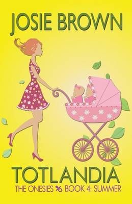 Totlandia - Book 4 (The Onesies, Summer) By Brown, Josie 9781942052388