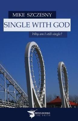 Single with God By Szczesny Mike 9781942190370 (Paperback)