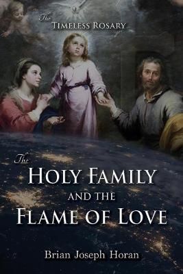 Holy Family and the Flame of Love By Horan 9781942190646 (Paperback)