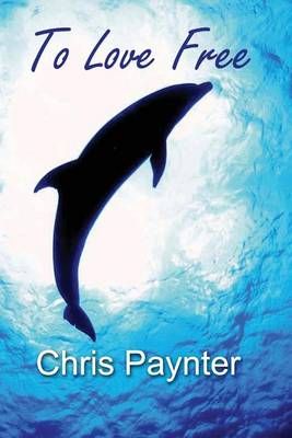 To Love Free By Paynter, Chris 9781942204008 (Paperback)
