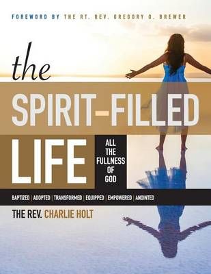 The Spirit-Filled Life By Charlie Holt 9781942243090 (Paperback)