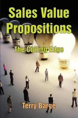 Sales Value Propositions By Terry Barge 9781942267829 (Paperback)