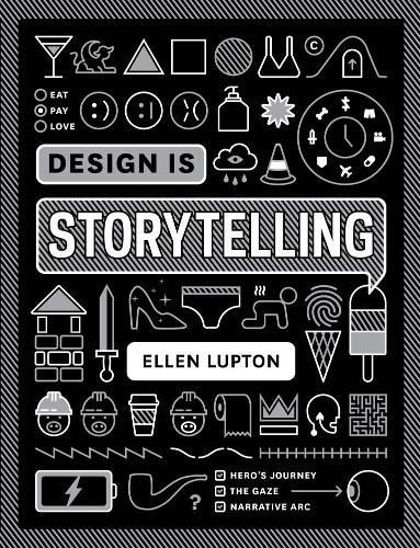 Design Is Storytelling By Ellen Lupton 9781942303190 (Paperback)