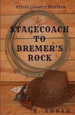 Stagecoach to Bremer's Rock By R Annan 9781942338697 (Paperback)