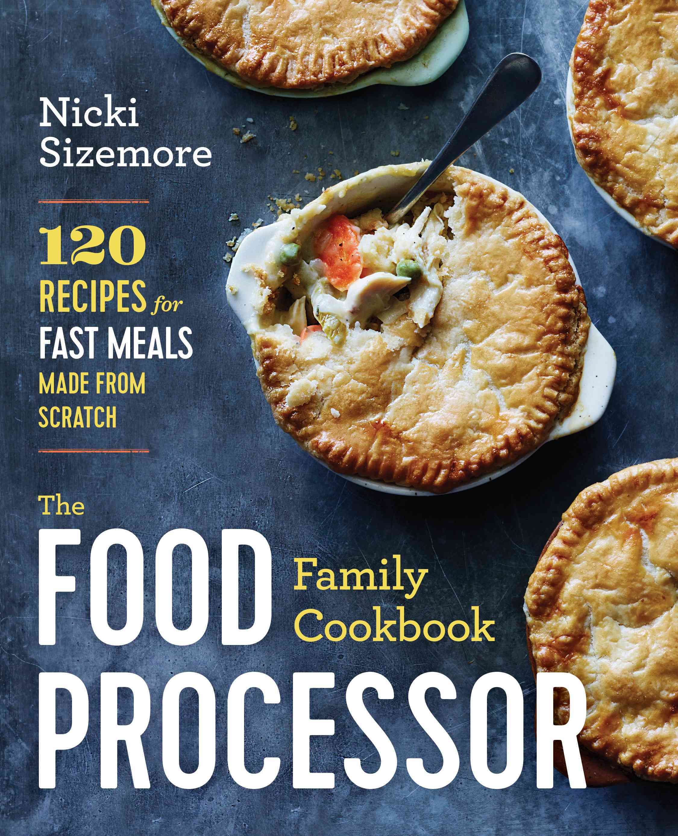 The Food Processor Family Cookbook By Nicki Sizemore 9781942411949