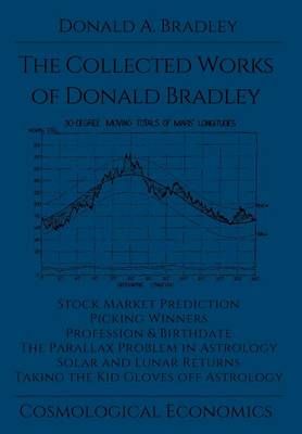 The Collected Writings of Donald Bradley By Bradley, Donald A
