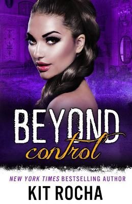 Beyond Control By Kit Rocha 9781942432319 (Paperback)