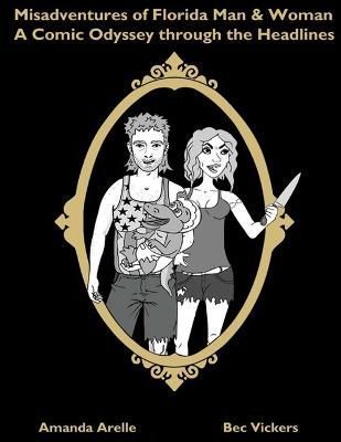 Misadventures of Florida Man & Woman By Arelle 9781942500803