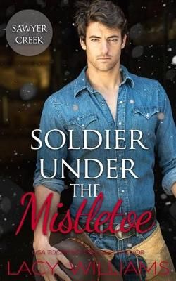 Soldier Under the Mistletoe By Lacy Williams 9781942505723 (Paperback)